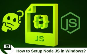 How to Setup Node JS in Windows?